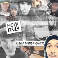 Moka Only - Re-Bent Twisted and Gnarled (Explicit)