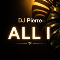 DJ Pierre - All I