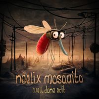 Neelix - Mosquito (Well Done Edit)
