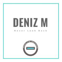 Deniz M - Never Look Back
