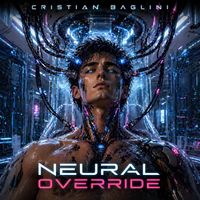 Cristian Baglini - Neural Override