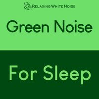 Relaxing White Noise - Green Noise for Sleep & Relaxation (Loop, No Fade)