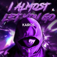 KaiRos - I Almost Let You Go
