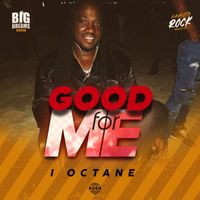 I Octane - Good for Me (Explicit)