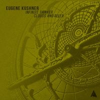 Eugene Kushner - Infinite Thinker / Clouds and River