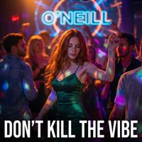 O'Neill - Don't Kill the Vibe