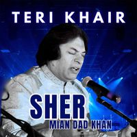 Sher Miandad Khan - Teri Khair
