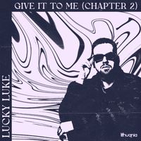 Lucky Luke - Give It To Me (Explicit)