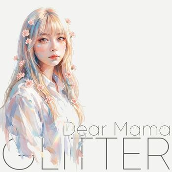 GLITTER - Dear Mama
