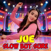 JUE - Slow But Sure