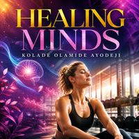 Kolade Olamide Ayodeji - Healing Minds