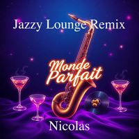 Nicolas - Monde Parfait (Jazzy Lounge Remix)