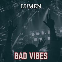 Lumen - Bad Vibes