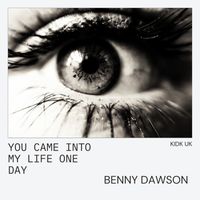 Benny Dawson - You Came Into My Life One Day