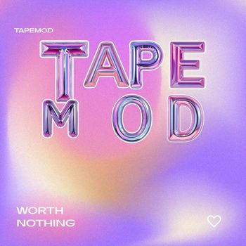 TAPEMOD - Worth Nothing
