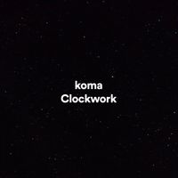 koma - Clockwork