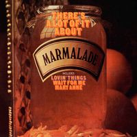 Marmalade - There's a Lot of It About