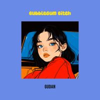 Gudan - Bubblegum Bitch