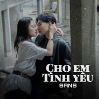 SANS - Cho Em Tình Yêu