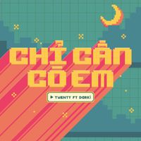 TWENTY - Chỉ Cần Có Em
