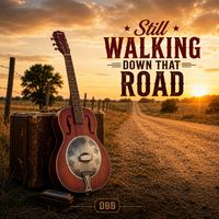Delta Blues Brother - Still Walking Down That Road