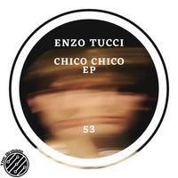 Enzo Tucci - Chico chico ep