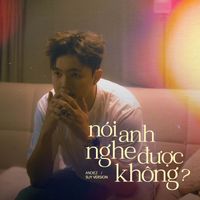 Andiez - Nói Anh Nghe Được Không (Suy Version)