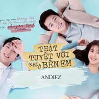 Andiez - Thật Tuyệt Vời Khi Ở Bên Em