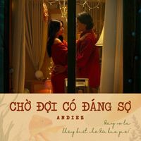 Andiez - Chờ Đợi Có Đáng Sợ