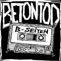 Betontod - B-Seiten