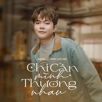 Andiez - Chỉ Cần Mình Thương Nhau (Lofi Version)