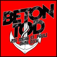 Betontod - Nie mehr St. Pauli ohne Dich