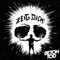 Betontod - Zeig DICH!