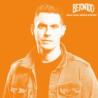 Betontod - Hals-Maul-Arsch-Gesicht (Explicit)
