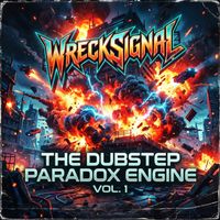 WreckSignal - The Dubstep Paradox Engine, Vol. 1