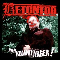 Betontod - Hier kommt Ärger