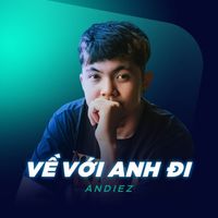 Andiez - Về Với Anh Đi