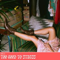 WRLD - Too Good To Stress