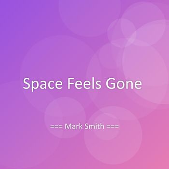 Mark Smith - Space Feels Gone