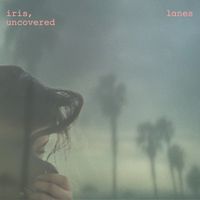 Lanes - Iris, uncovered