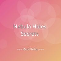 Mark Phillips - Nebula Hides Secrets