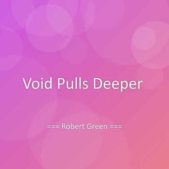 Robert Green - Void Pulls Deeper
