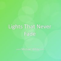 Michael White - Lights That Never Fade