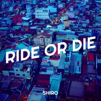 Shiro - Ride or Die