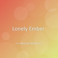 Michael White - Lonely Ember