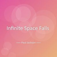 Paul Jackson - Infinite Space Falls