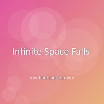 Paul Jackson - Infinite Space Falls