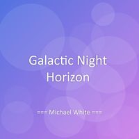 Michael White - Galactic Night Horizon