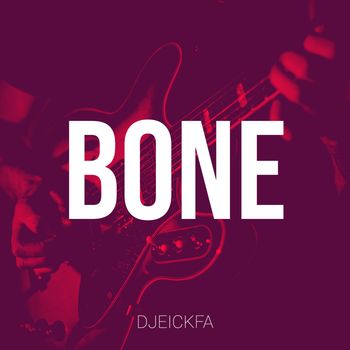 Djeickfa - Bone (Explicit)