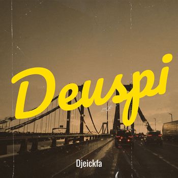 Djeickfa - Deuspi (Explicit)